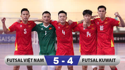  Kết quả Việt Nam 5- 4 Kuwait: Chiến thắng nghẹt thở
